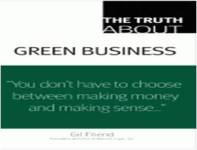 The Truth about Green Business by Gil Friend, Natural Logic